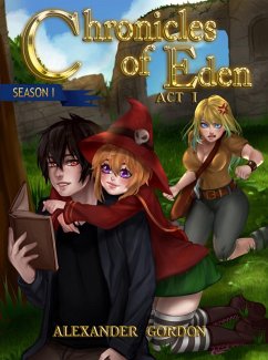 Chronicles of Eden - Act I (Chronicles of Eden: Season I, #1) (eBook, ePUB) - Gordon, Alexander