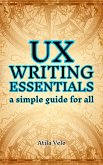 UX Writing Essentials: A Simple Guide for All (eBook, ePUB) UX Writing Essentials: A Simple Guide for All (eBook, ePUB)