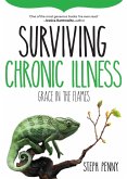 Surviving Chronic Illness: Grace in the Flames (Survival Series, #3) (eBook, ePUB) Surviving Chronic Illness: Grace in the Flames (Survival Series, #3) (eBook, ePUB)