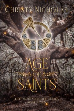 Age of Saints (The Druid's Brooch Series, #7) (eBook, ePUB) - Nicholas, Christy