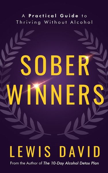 Sober Winners: A Practical Guide To Thriving Without Alcohol (Stop Drinking Books) (eBook, ePUB)