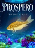 PROSPERO the Magic Fish (Classics With a Twist - Children's Stories, #1) (eBook, ePUB) PROSPERO the Magic Fish (Classics With a Twist - Children's Stories, #1) (eBook, ePUB)
