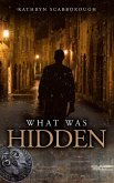 What Was Hidden (Deception, #3) (eBook, ePUB) What Was Hidden (Deception, #3) (eBook, ePUB)