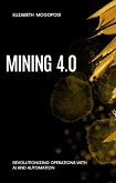 Mining 4.0: Revolutionizing Operations with AI and Automation (MINING AUTOMATION) (eBook, ePUB)