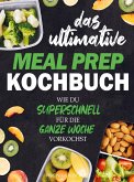 Das ultimative Meal Prep Kochbuch Das ultimative Meal Prep Kochbuch