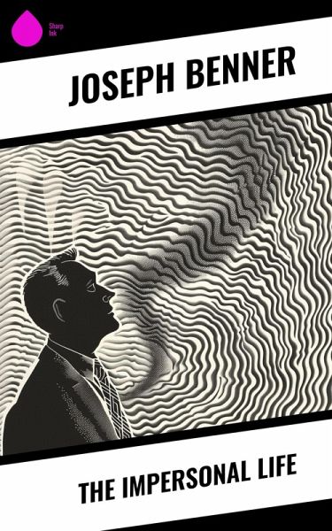 The Impersonal Life (eBook, ePUB) The Impersonal Life (eBook, ePUB)