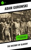 The History of Slavery (eBook, ePUB) The History of Slavery (eBook, ePUB)