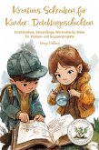 Kreatives Schreiben für Kinder: Detektivgeschichten Kreatives Schreiben für Kinder: Detektivgeschichten