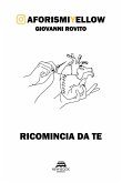 Ricomincia da te. AforismiYellow Ricomincia da te. AforismiYellow