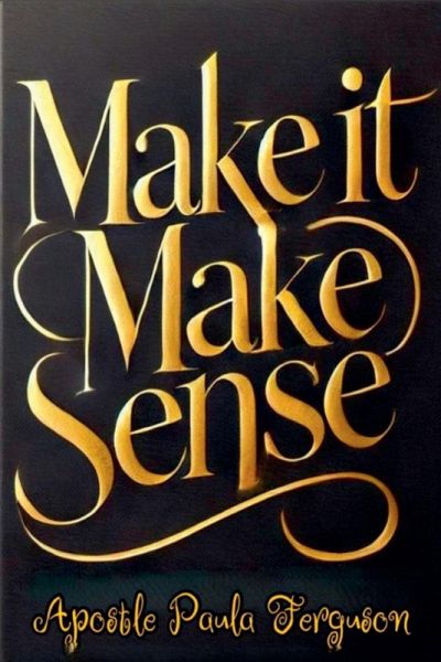 Make it Make Sense Make it Make Sense