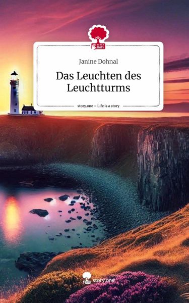 Das Leuchten des Leuchtturms. Life is a Story - story.one Das Leuchten des Leuchtturms. Life is a Story - story.one