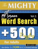 THE MIGHTY KOREAN WORD SEARCH - 500 PUZZLES FOR ADULTS - DELTA CLASSICS - GIANT EDITION - FIND 10,000 WORDS, THE ULTIMATE CHALLENGE!