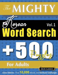 THE MIGHTY KOREAN WORD SEARCH - 500 PUZZLES FOR ADULTS - DELTA CLASSICS - GIANT EDITION - FIND 10,000 WORDS, THE ULTIMATE CHALLENGE! - Delta Classics