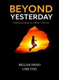 BEYOND YESTERDAY: Embracing Change for a Better Tomorrow (eBook, ePUB)