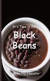 It's Time to Eat Black Beans It's Time to Eat Black Beans