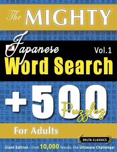 Cover THE MIGHTY JAPANESE WORD SEARCH - 500 PUZZLES FOR ADULTS - DELTA CLASSICS - GIANT EDITION - FIND 10,000 WORDS, THE ULTIMATE CHALLENGE!