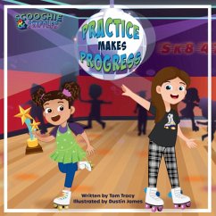 Practice Makes Progress - An LGBT Family Friendly Kids Book about Building Self Confidence through Roller Skating - Tracy, Tom