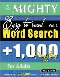 THE MIGHTY EASY TO READ WORD SEARCH - 1,000 PUZZLES FOR ADULTS - DELTA CLASSICS - GIANT EDITION - FIND 20,000 WORDS, THE ULTIMATE CHALLENGE! - Delta Classics