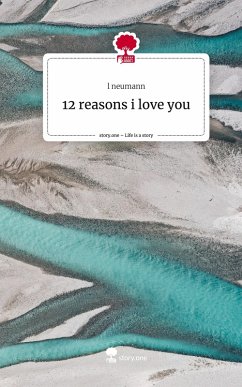 12 reasons i love you. Life is a Story - story.one Cover 12 reasons i love you. Life is a Story - story.one