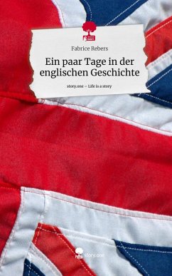 Cover Ein paar Tage in der englischen Geschichte. Life is a Story - story.one