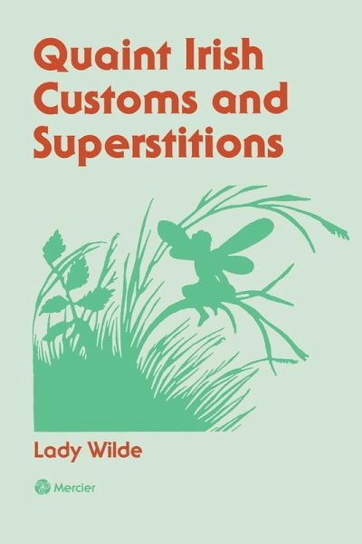 Quaint Irish Customs and Supersitions Quaint Irish Customs and Supersitions