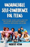 Unshakeable Self-Confidence For Teens Unshakeable Self-Confidence For Teens