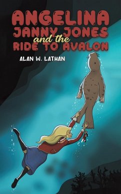 Angelina Janny Jones and the Ride to Avalon - Lathan, Alan W.