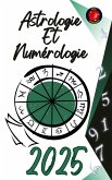 Astrologie Et Numérologie 2025 (eBook, ePUB)