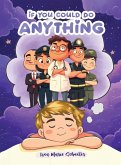 If You Could Do Anything If You Could Do Anything