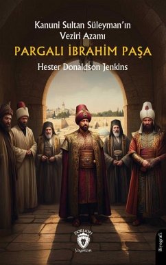 Cover Kanuni Sultan Süleymanin Veziri Azami Pargali Ibrahim Pasa