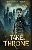 To Take a Throne To Take a Throne