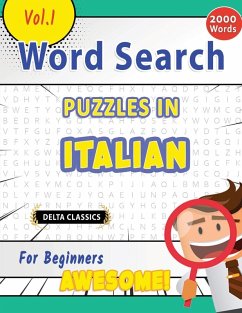 WORD SEARCH PUZZLES IN ITALIAN FOR BEGINNERS - AWESOME! VOL.1 - DELTA CLASSICS - Delta Classics