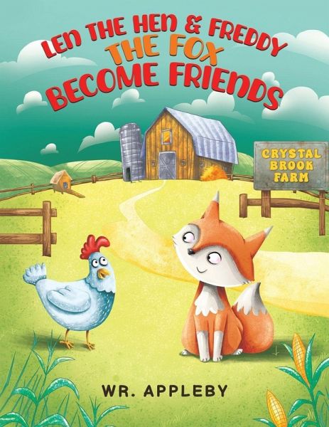 Len the Hen & Freddy the Fox Become Friends Len the Hen & Freddy the Fox Become Friends