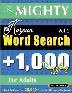 THE MIGHTY KOREAN WORD SEARCH - 1,000 PUZZLES FOR ADULTS - DELTA CLASSICS - GIANT EDITION - FIND 20,000 WORDS, THE ULTIMATE CHALLENGE! - Delta Classics