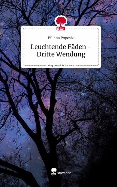 Leuchtende Fäden - Dritte Wendung. Life is a Story - story.one