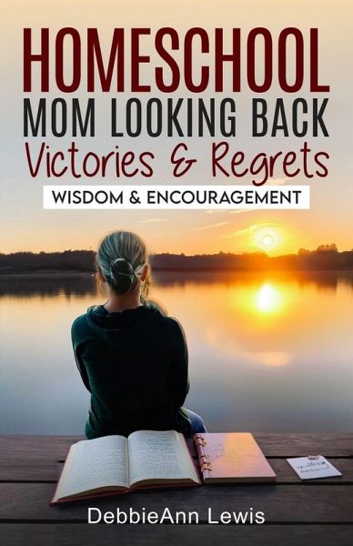 Homeschool Mom Looking Back, Victories & Regrets Homeschool Mom Looking Back, Victories & Regrets