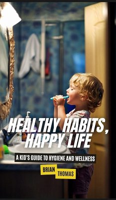 Healthy Habits, Happy Life - Thomas, Brian