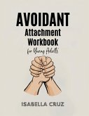 Avoidant Attachment Workbook for Young Adults Avoidant Attachment Workbook for Young Adults