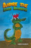 Andre the Angry Alligator Andre the Angry Alligator