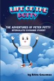 Life of the Potty--The Adventures of Peter Potty, Intergalactic Exchange Student