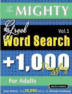 THE MIGHTY GREEK WORD SEARCH - 1,000 PUZZLES FOR ADULTS - DELTA CLASSICS - GIANT EDITION - FIND 20,000 WORDS, THE ULTIMATE CHALLENGE! - Delta Classics