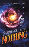 Submerged in the Nothing Submerged in the Nothing