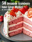 50 Decadent Layer Strawberry Cake Recipes