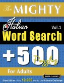 THE MIGHTY ITALIAN WORD SEARCH - 500 PUZZLES FOR ADULTS - DELTA CLASSICS - GIANT EDITION - FIND 10,000 WORDS, THE ULTIMATE CHALLENGE!