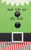 Jingle Bells and Elfin Spells Jingle Bells and Elfin Spells