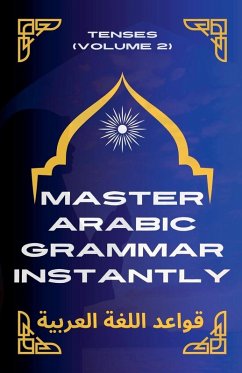 Master Arabic Grammar Instantly tenses (Volume 2) - Elshenawy, Mohamed