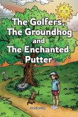 The Golfers, The Groundhog and The Enchanted Putter