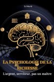 La Psychologie de la Richesse La Psychologie de la Richesse