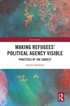 Cover Making Refugees' Political Agency Visible (eBook, ePUB)
