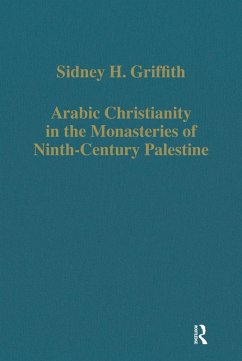 Arabic Christianity in the Monasteries of Ninth-Century Palestine (eBook, PDF) - Griffith, Sidney H.